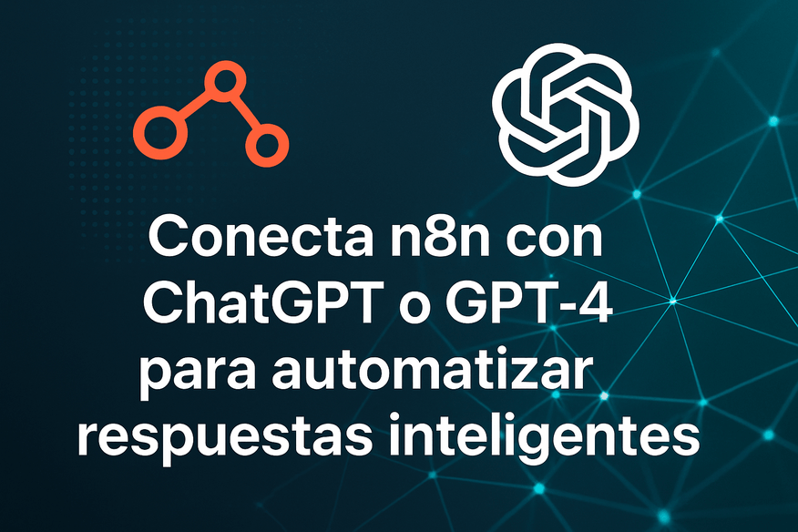 Conecta n8n con ChatGPT o GPT-4 para automatizar respuestas inteligentes