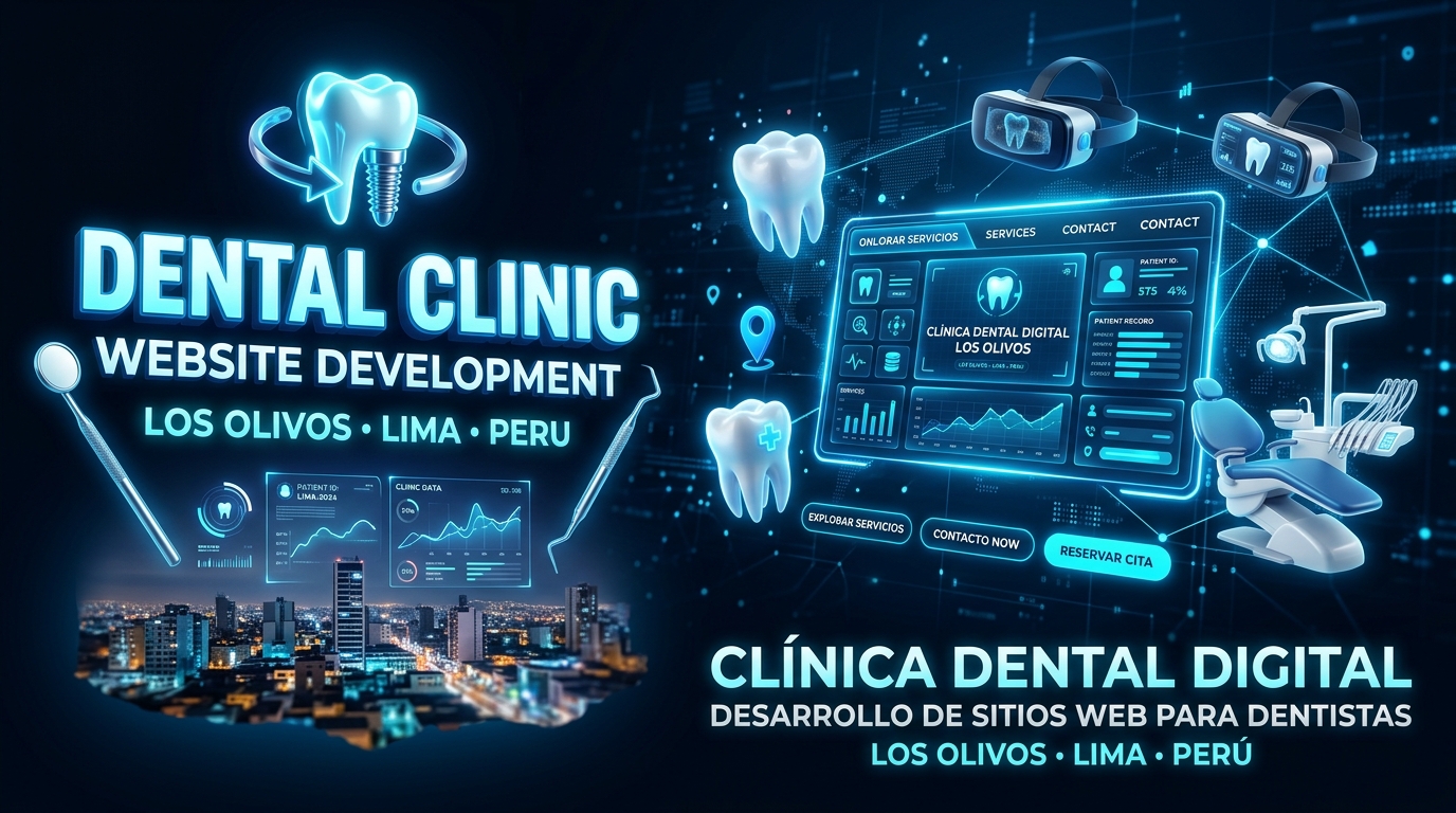 Diseño de Páginas Web para Clínicas Dentales en Los Olivos: Cómo Captar Más Pacientes y Citas Online